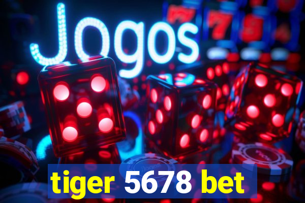 tiger 5678 bet